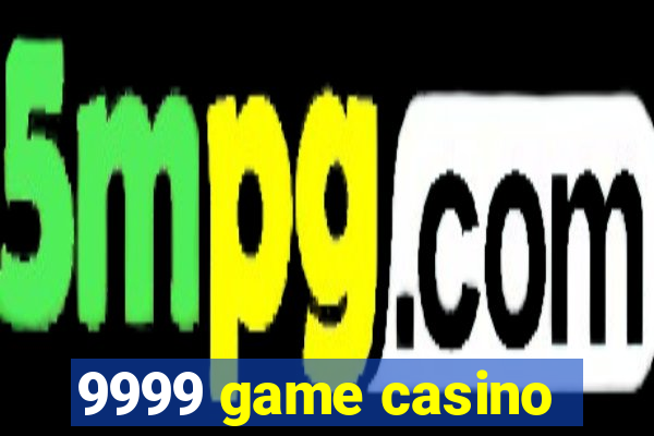 9999 game casino